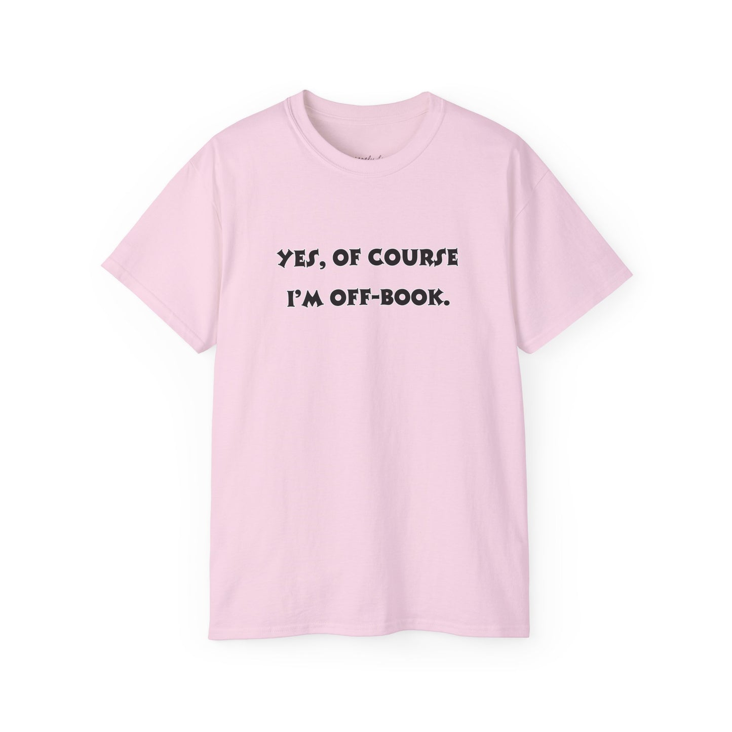 Unisex Comedy Quote Tee, Fun Gift for Actors & Theater Lovers, Perfect for Events, Birthdays, or Just Because