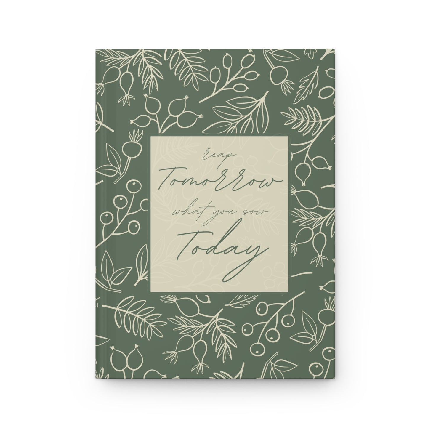 Reap What You Sow: Inspirational Hardcover Journal