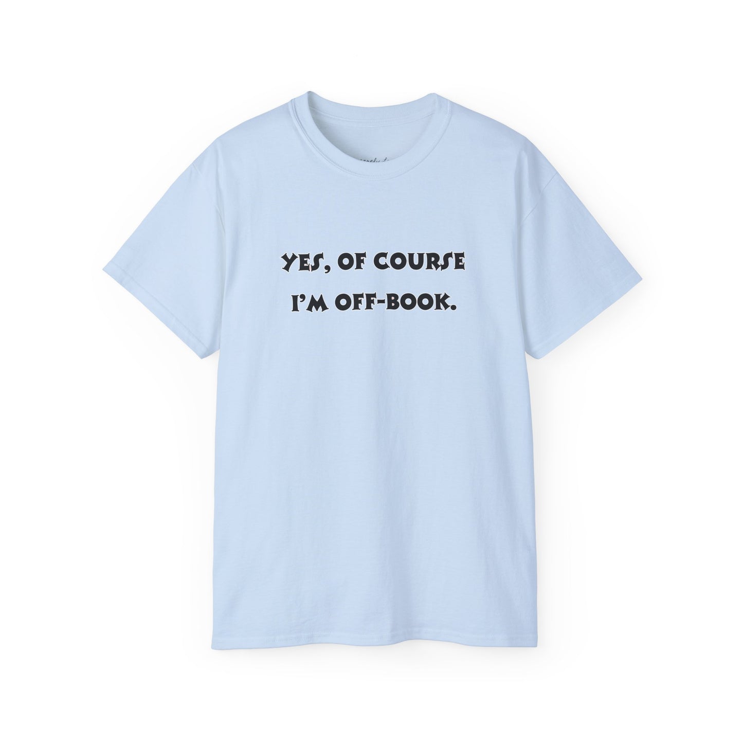Unisex Comedy Quote Tee, Fun Gift for Actors & Theater Lovers, Perfect for Events, Birthdays, or Just Because