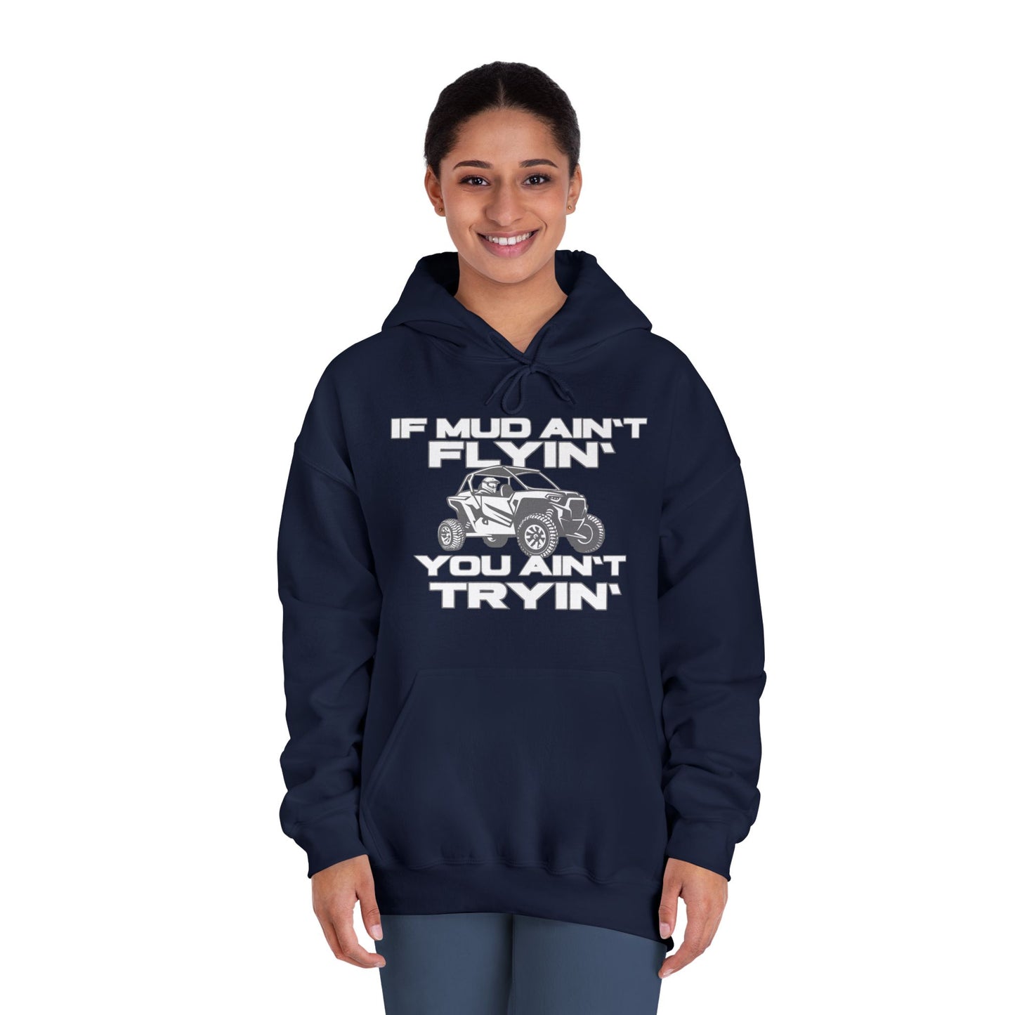 'If Mud Ain't Flyin', You Ain't Tryin': Hooded Sweatshirt