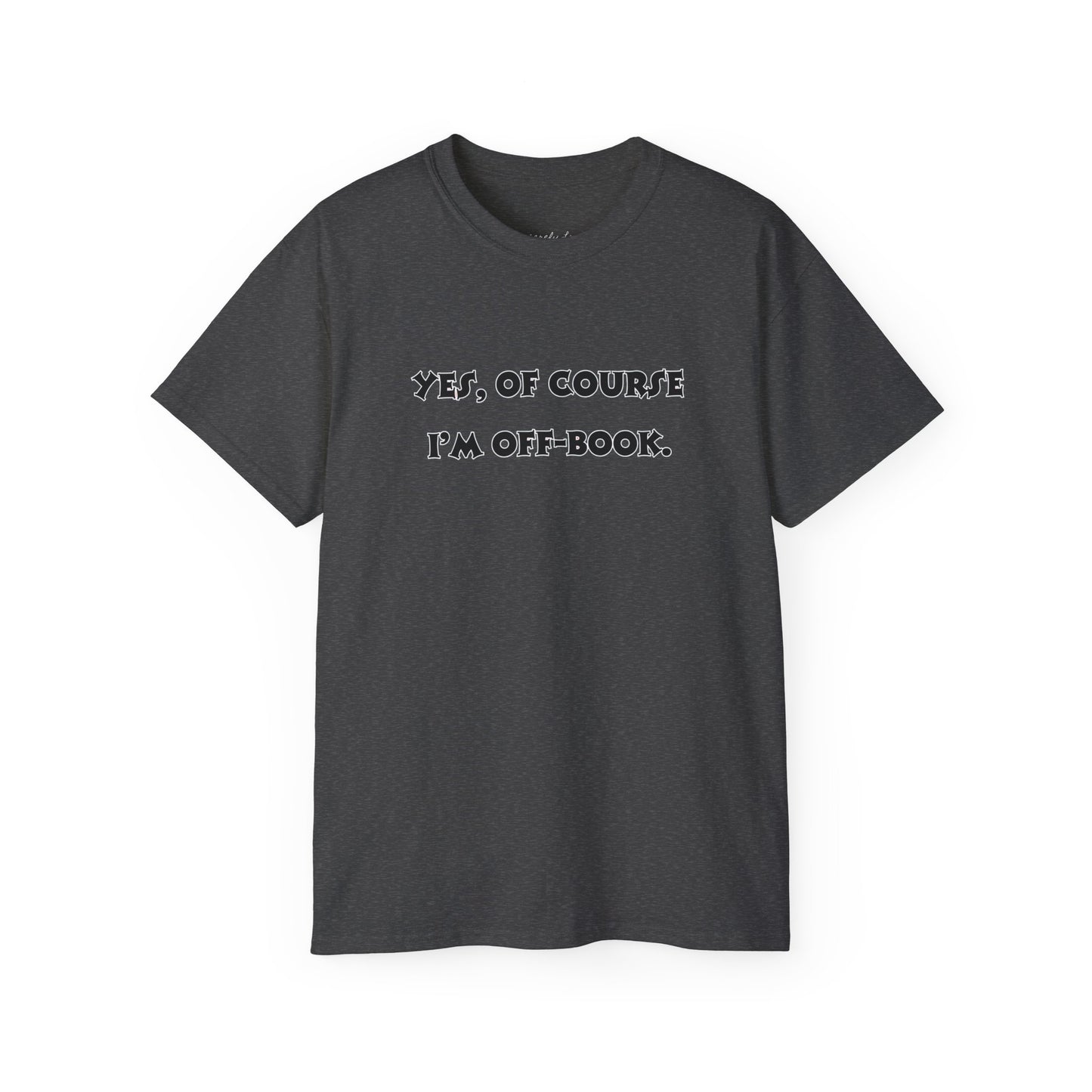 Unisex Comedy Quote Tee, Fun Gift for Actors & Theater Lovers, Perfect for Events, Birthdays, or Just Because