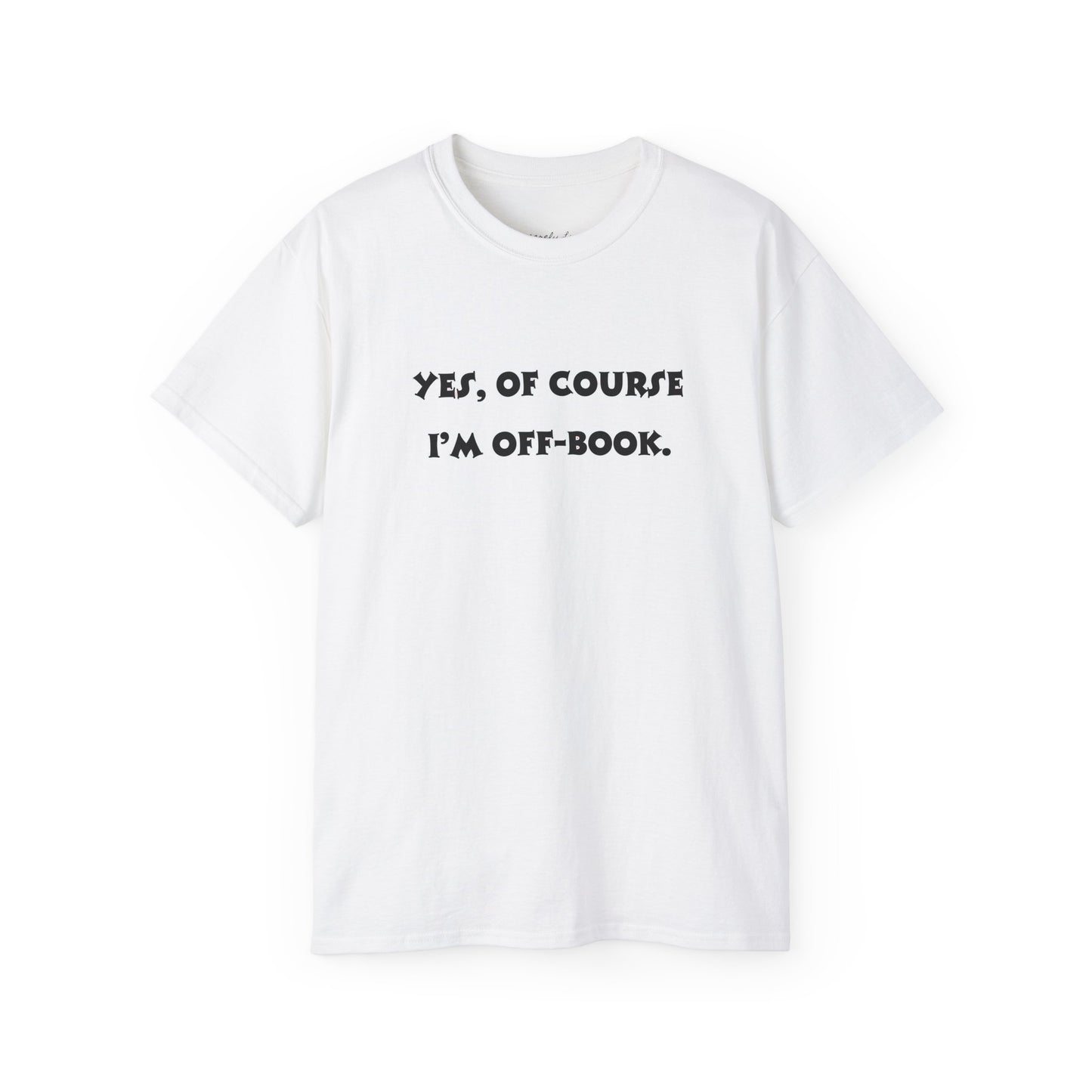 Unisex Comedy Quote Tee, Fun Gift for Actors & Theater Lovers, Perfect for Events, Birthdays, or Just Because