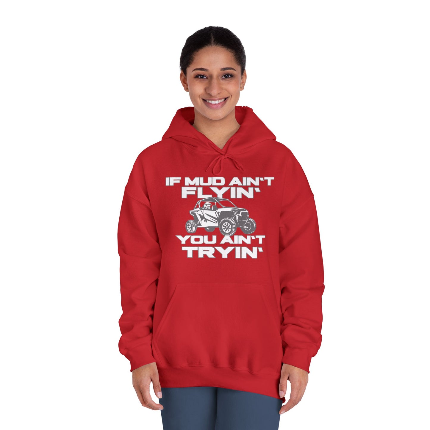 'If Mud Ain't Flyin', You Ain't Tryin': Hooded Sweatshirt