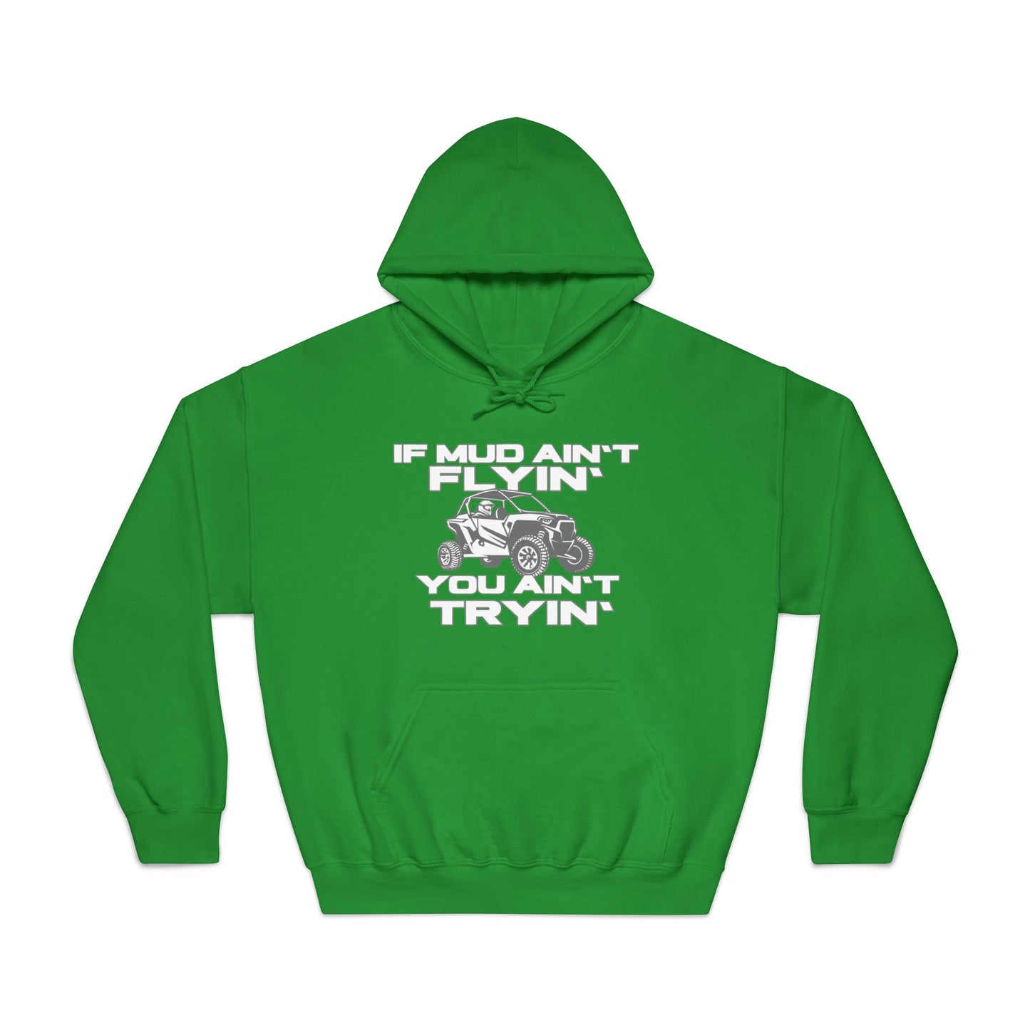'If Mud Ain't Flyin', You Ain't Tryin': Hooded Sweatshirt