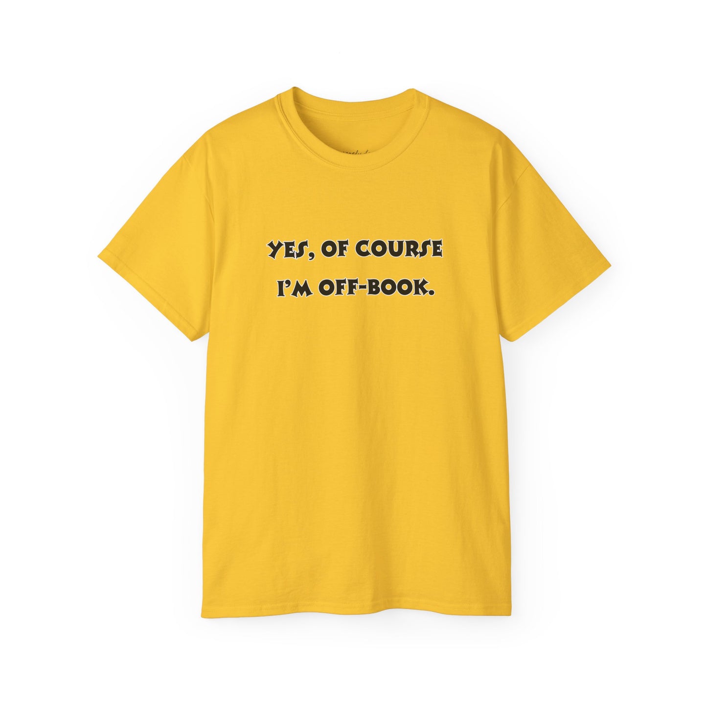 Unisex Comedy Quote Tee, Fun Gift for Actors & Theater Lovers, Perfect for Events, Birthdays, or Just Because