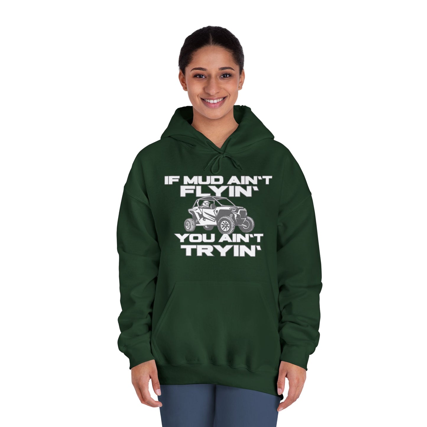 'If Mud Ain't Flyin', You Ain't Tryin': Hooded Sweatshirt