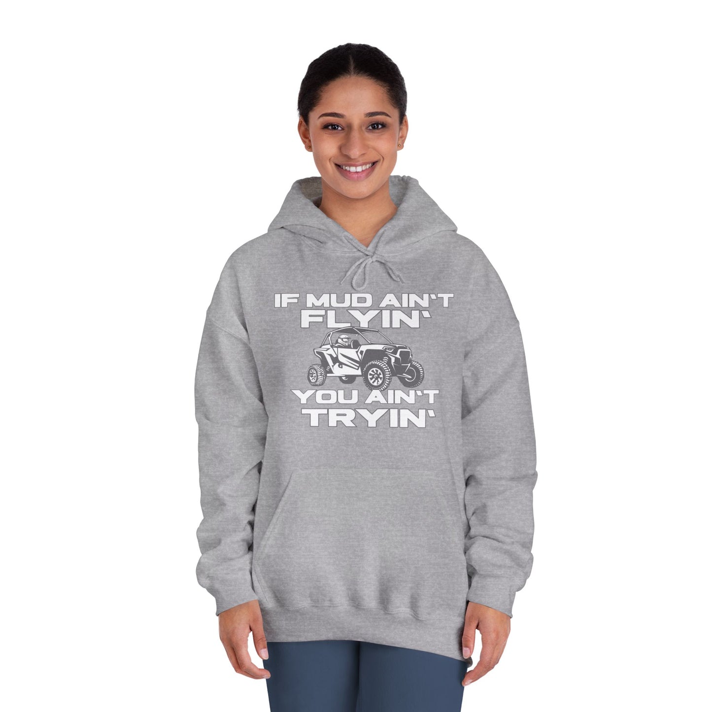 'If Mud Ain't Flyin', You Ain't Tryin': Hooded Sweatshirt