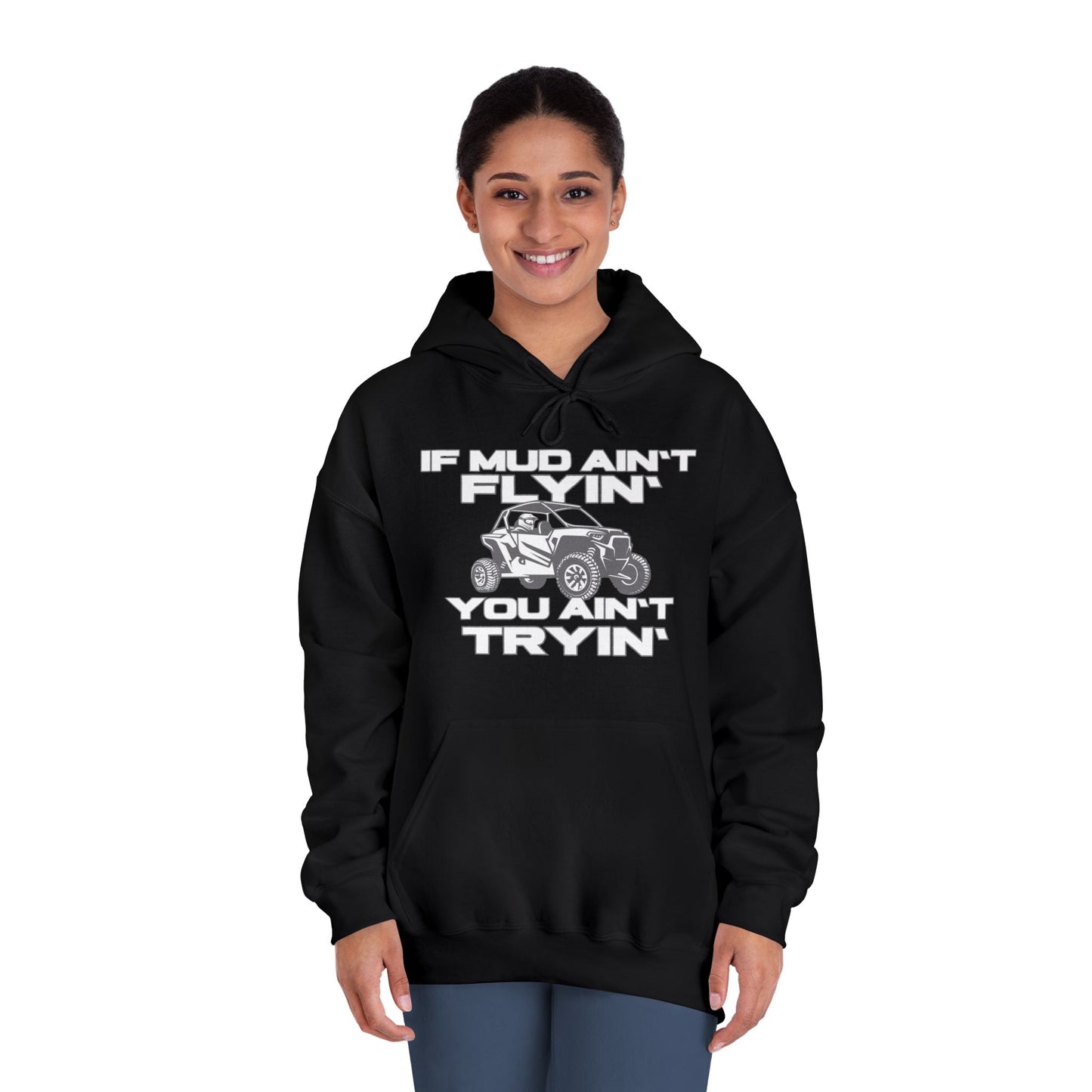 'If Mud Ain't Flyin', You Ain't Tryin': Hooded Sweatshirt