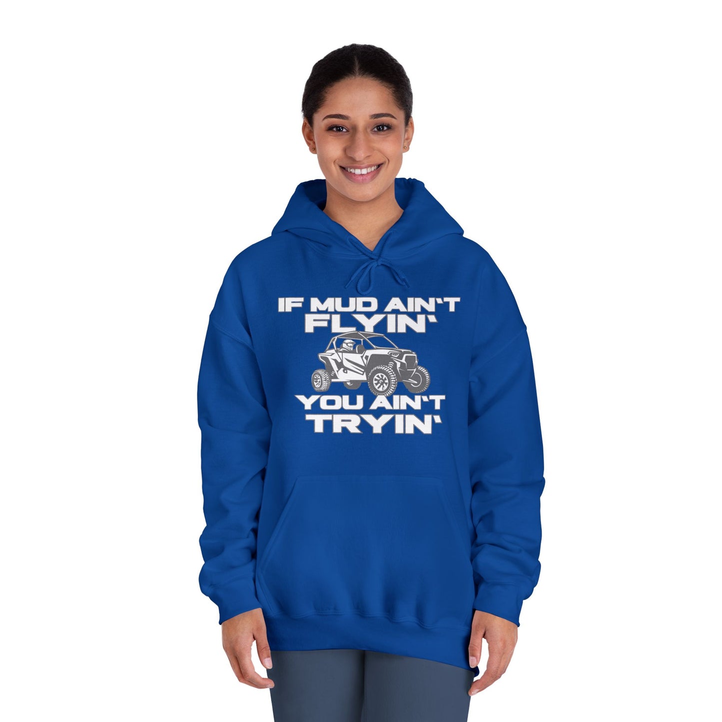 'If Mud Ain't Flyin', You Ain't Tryin': Hooded Sweatshirt