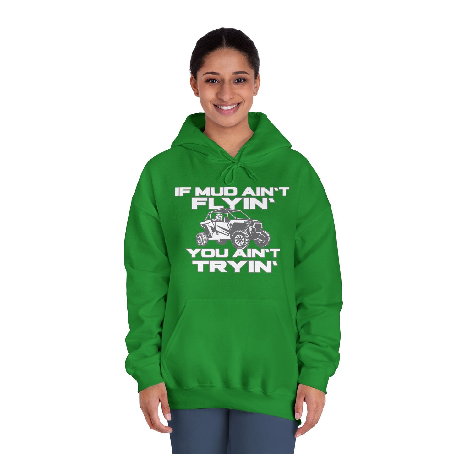 'If Mud Ain't Flyin', You Ain't Tryin': Hooded Sweatshirt