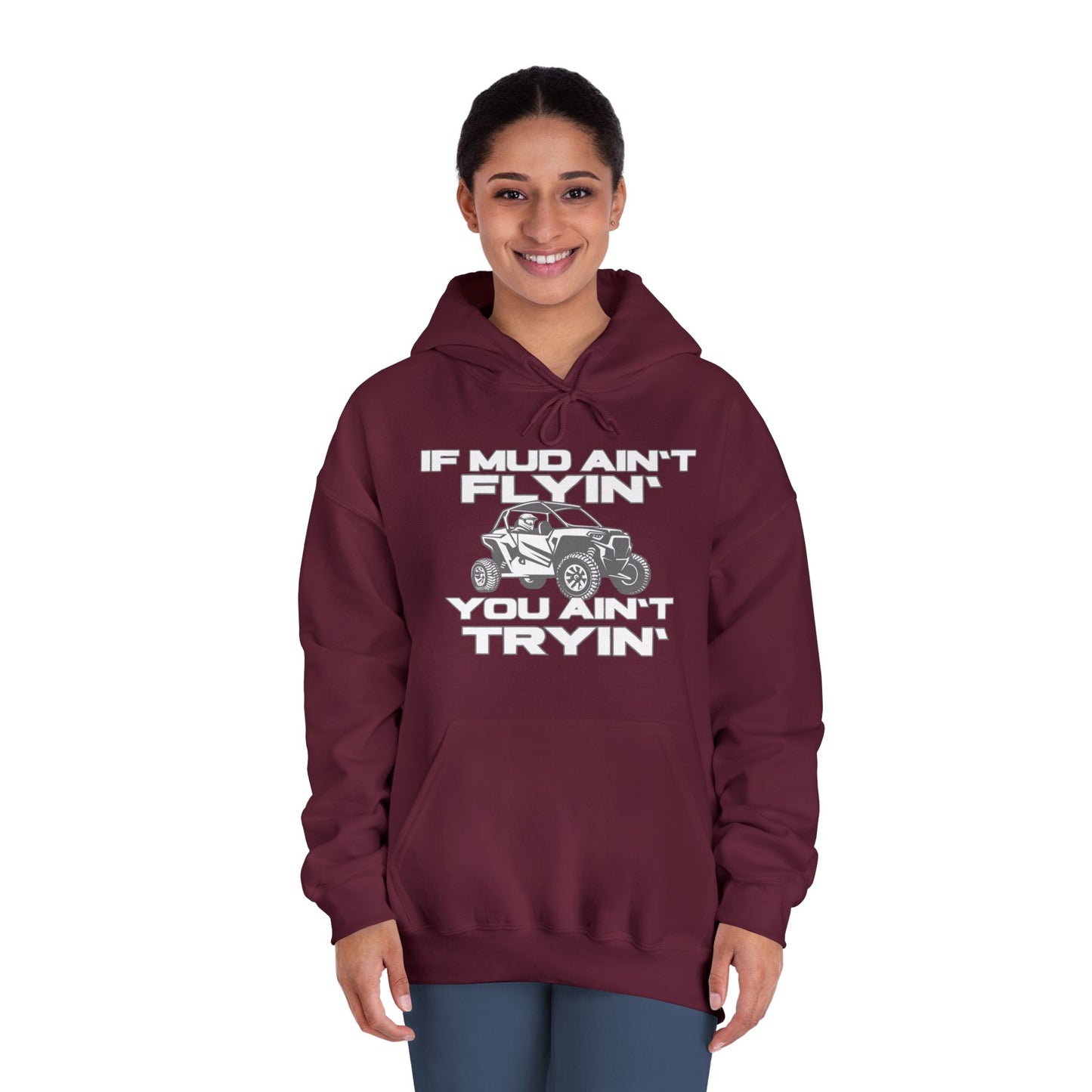 'If Mud Ain't Flyin', You Ain't Tryin': Hooded Sweatshirt