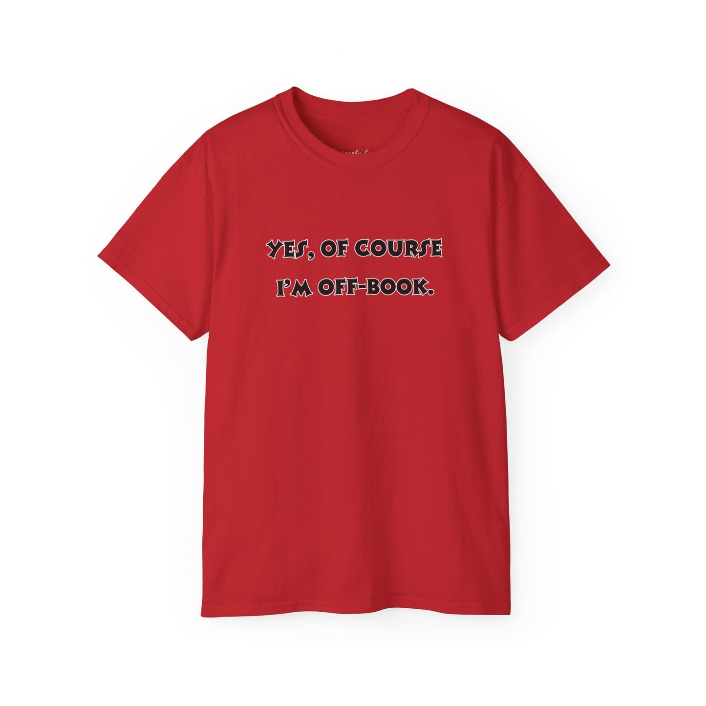 Unisex Comedy Quote Tee, Fun Gift for Actors & Theater Lovers, Perfect for Events, Birthdays, or Just Because
