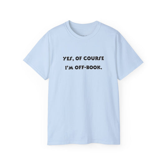 Unisex Comedy Quote Tee, Fun Gift for Actors & Theater Lovers, Perfect for Events, Birthdays, or Just Because